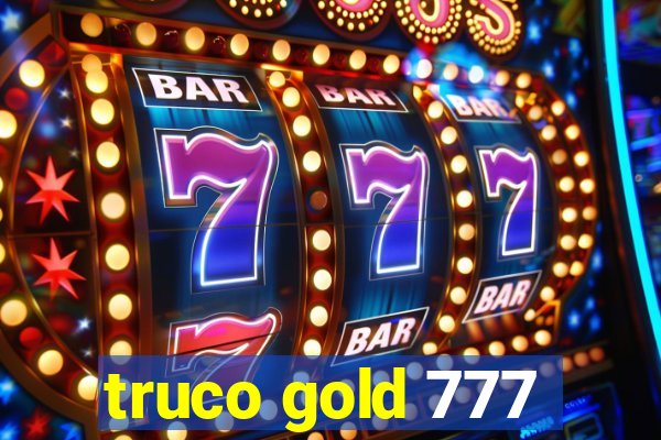 truco gold 777